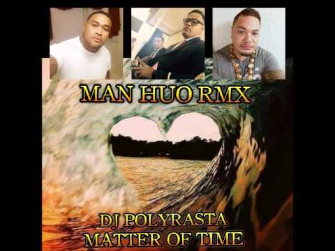 MAN HUO  DJPOLYRASTA RMX  -  MATTER OF TIME