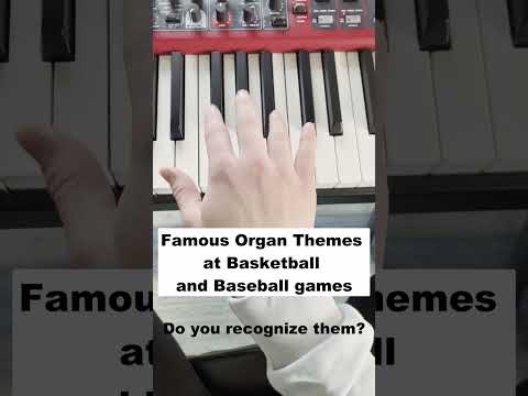 Famous Organ Themes at Basketball and Baseball games