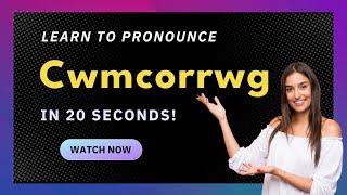 How to pronounce Cwmcorrwg