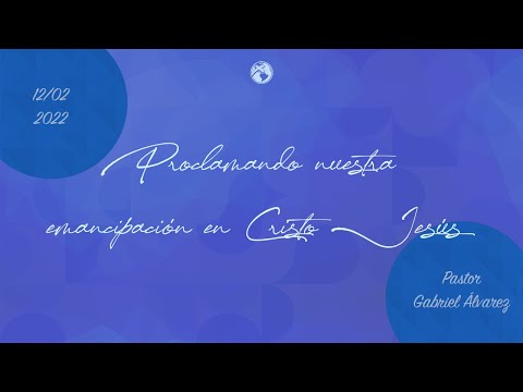 Proclamando nuestra emancipación en Cristo Jesús | Pastor Gabriel Álvarez