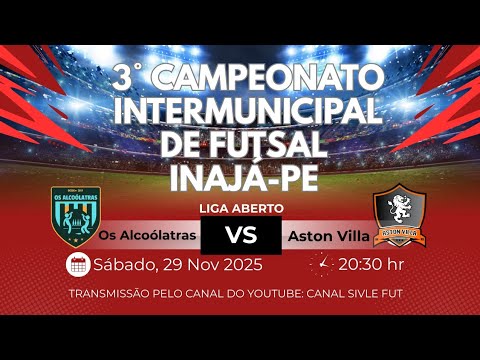 OS ALCOÓLATRAS X ASTON VILLA | 3° CAMPEONATO INTERMUNICIPAL DE FUTSAL |INAJÁ-PE