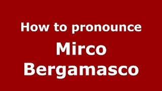 How to pronounce Mirco Bergamasco