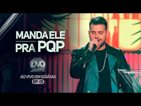 MANDA ELE PRA PQP - Zé Ottávio (DVD Ao Vivo em Goiânia)