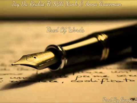 Jay Da Realist Ft 8BG Nunk & Anna Graceman - Tired Of Words [Prod. By Ganga Beats]