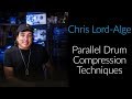 (Drums) Parallel Drum Compression | Processing On A Track Or Whole Kit