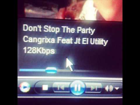 Don't Stop The Party Ft Cangrixa - JT El Utility