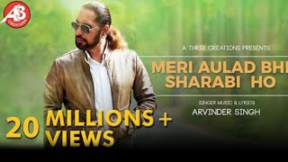 "Meri Aulad Bhi Sharabi Ho" Official Video Song By Arvinder Singh Feat.