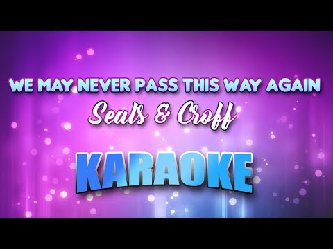 Seals & Croff - We May Never Pass This Way Again (Karaoke & Lyrics)