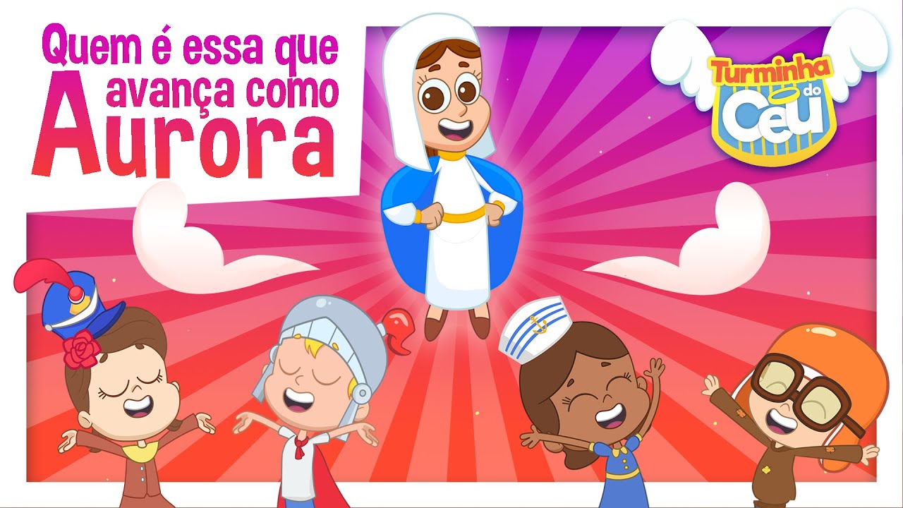 Quem É Essa Que Avança Como Aurora - Turminha do Céu