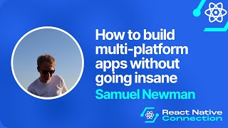 Download the video "React Native Connection 2025 - Samuel Newman - How to build multi-platform apps without going insane"