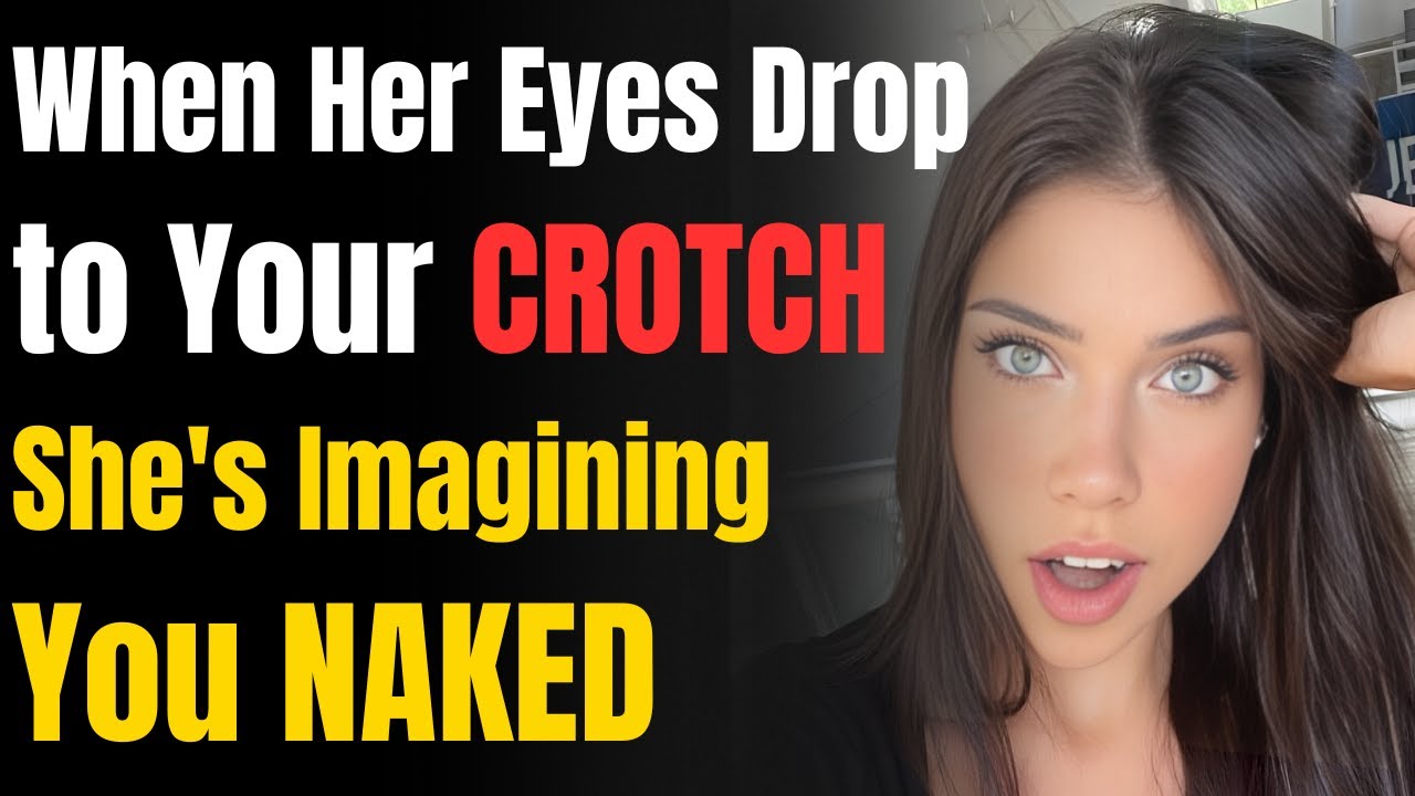 10 Subtle Moves She Makes When She's Imagining You NAKED (Watch For This!)