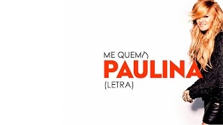 Paulina Rubio- Me Quema (Letra)