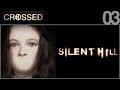 CROSSED - 03 - Silent Hill