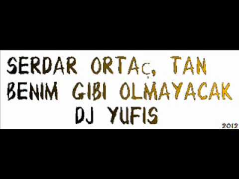 Tan ft. Serdar Ortac - Benim Gibi Olmayacak Dj Yufis Remix