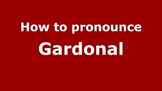 How to pronounce Gardonal