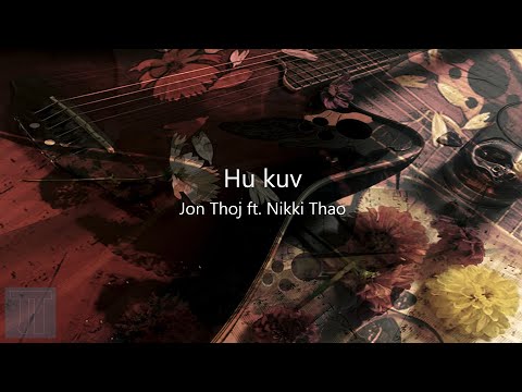 Jon Thoj - Hu Kuv ft. Nikki Thao (Official Lyric Audio)
