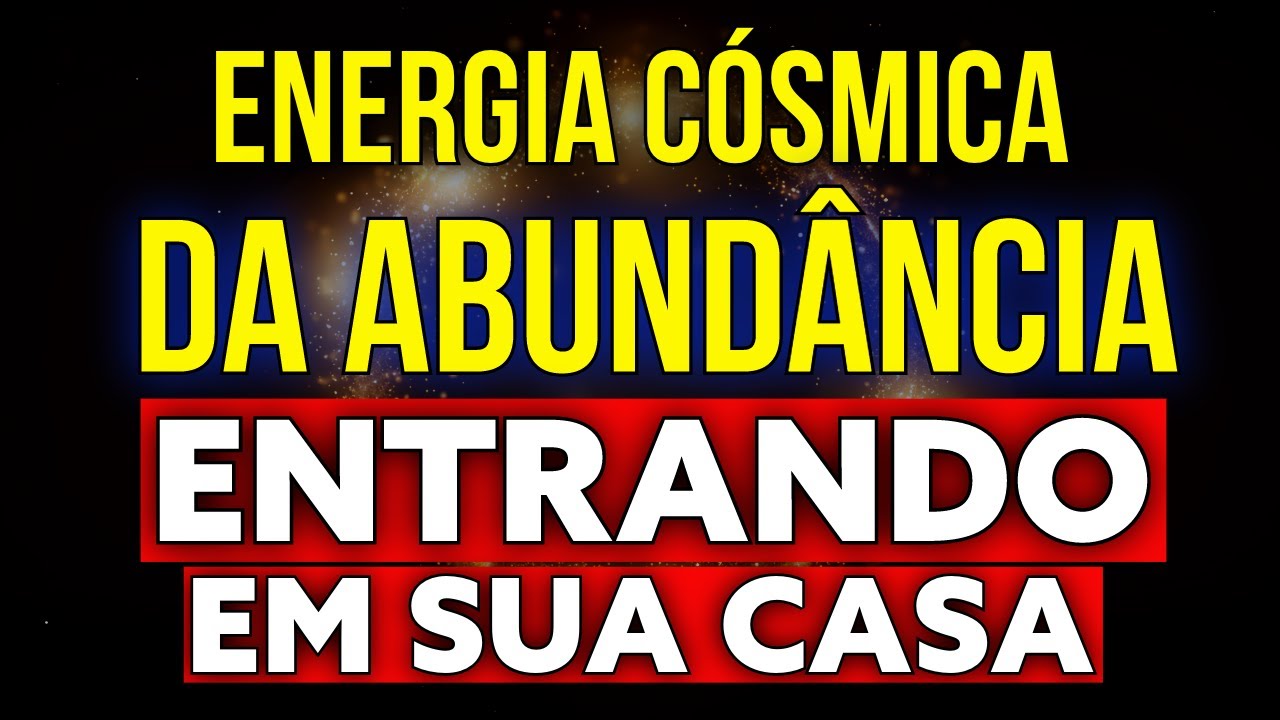 COLOQUE ESTE ÁUDIO TOCANDO EM SUA CASA | LEI DA ATRAÇÃO PARA ENERGIA CÓSMICA DA ABUNDÂNCIA