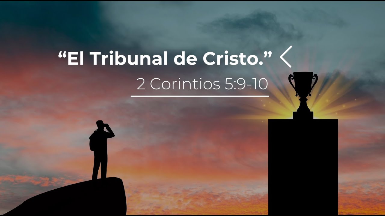 El tribunal de Cristo -  2 Corintios 5:9-10