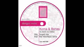 Koma & Bones – No Beast So Fierce  (Forged Mix)