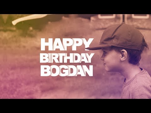 happy birthday bogdan teaser 2017