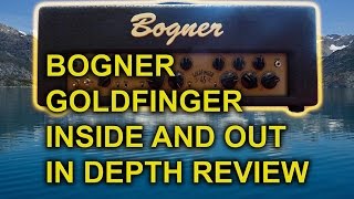 Inside and Out Review of the Bogner Goldfinger 45 Amplifier  tonymckenziecom