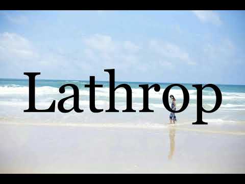 How To Pronounce Lathrop🌈🌈🌈🌈🌈🌈Pronunciation Of Lathrop