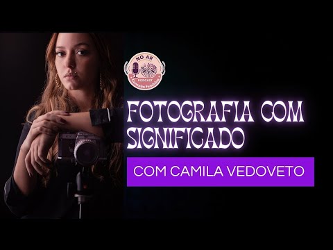 Camila Vedoveto no Conexão Feminina: O Poder da Fotografia Expressiva e Artística