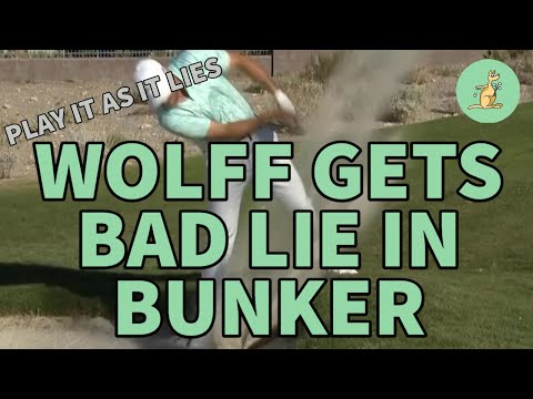 Wolff Gets Bad Lie in Bunker - Golf Rules Explained
