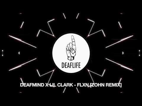 DEAFMIND X LIL CLARK   FLXN (ZOHN REMIX)