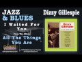 Dizzy Gillespie - I Waited For You