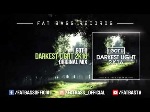 I.GOT.U - Darkest Light 2k16 (Original Mix)