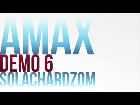 Amax Demo 6 - SOLACHARDZOM