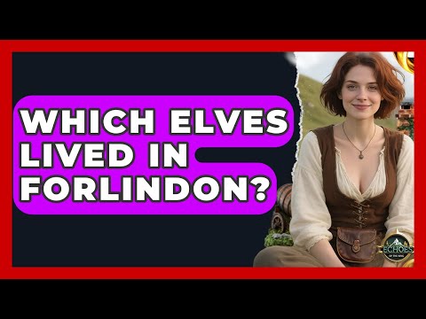 Which Elves Lived In Forlindon? - Test