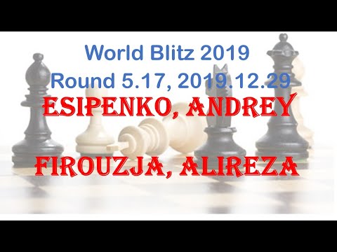 Esipenko, Andrey - Firouzja, Alireza, World Blitz 2019, Round 5.17