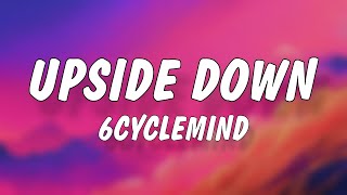 6CycleMind - Upside Down (Lyrics)