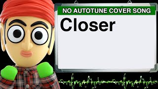 Closer The Chainsmokers Halsey by Runforthecube No Autotune Cover Song Parody Lyrics