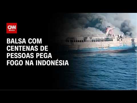 Balsa com centenas de passageiros pega fogo na Indonésia; 5 morreram | AGORA CNN