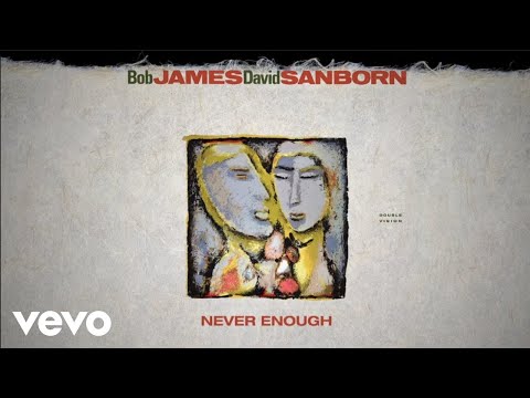 Bob James, David Sanborn - Never Enough (audio)