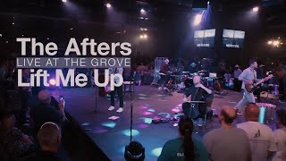 The Afters - Lift Me Up | Live at The Grove (Official Music Video)