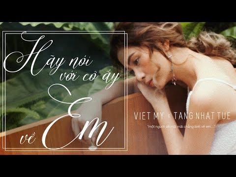HÃY NÓI VỚI CÔ ẤY VỀ EM [ LYRIC VIDEO]  VIỆT MY x TĂNG NHẬT TUỆ