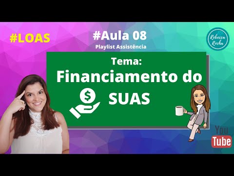 # Aula 08 - Quer entender o Financiamento do Sistema Único de Assistência Social (SUAS)?