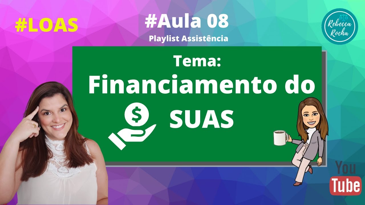 # Aula 08 - Quer entender o Financiamento do Sistema Único de Assistência Social (SUAS)?