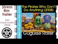 The Pirates Who Don T Do Anything 2008 35mm Film Trailer 2 Flat Hard Matte 1800p