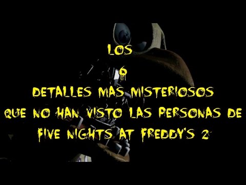 Los 6 Detalles Misterioso de Five Nights At Freddy's 2 que las personas no han visto | fnaf 2
