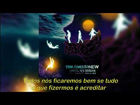 From Ashes To New - Until We Break Ft. Matty Mullins (Legendado/Tradução)