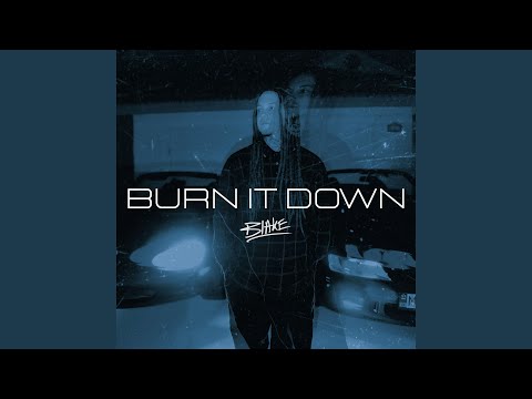 BURN IT DOWN