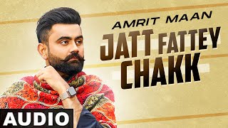 Jatt Fattey Chakk (Full Audio) | Amrit Maan | Desi Crew | Latest Punjabi Songs 2021 | Speed Records