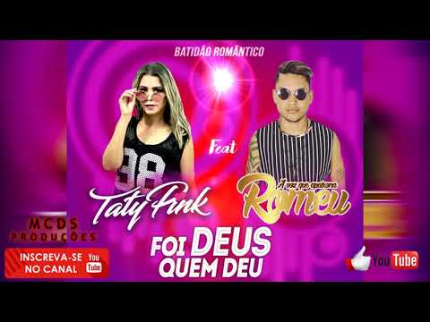 BATIDÃO ROMÂNTICO TATY PINK Feat ROMEU- FOI DEUS QUEM DEU (inédita )