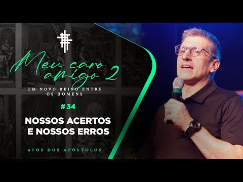 #34 - Nossos acertos e nossos erros - Zé Bruno - Meu Caro Amigo 2