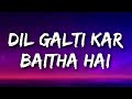 DIL GALTI KAR BAITHA HAI (Lyrics) _ Meet Bros Ft. Jubin Nautiyal _ Mouni Roy